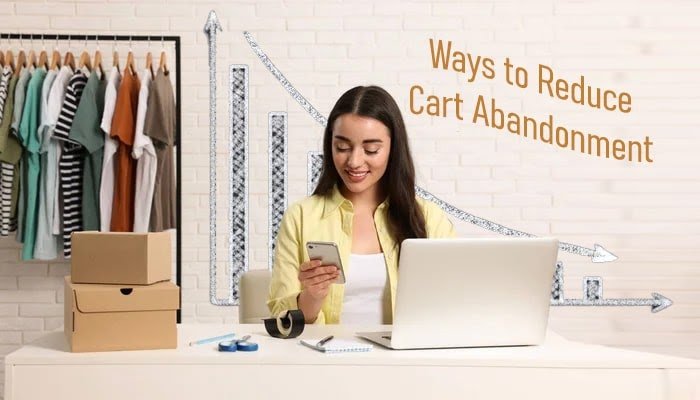 3 Ways to Reduce Cart Abandonment as an Ecommerce Store Owner