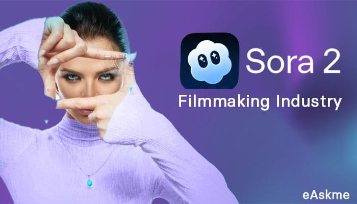 OpenAI’s Sora 2: The Features Changing the Filmmaking Industry | eAskme