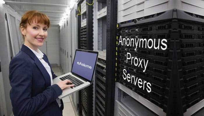 How Anonymous Proxy Servers Help Reduce Exposure Online | eAskme